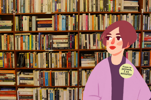 A cartoon image of a young woman is standing in front of a photo of book shelves. She wears a badge that reads "please be patient, I am autistic"